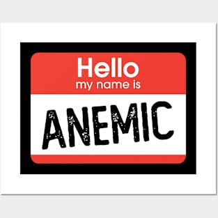 Hello I'm Anemic Posters and Art